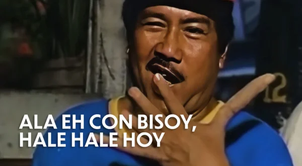 Ala eh... con Bisoy Hale-Hale-Hoy!