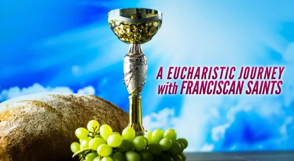 A Eucharistic Journey With Franciscan Saints