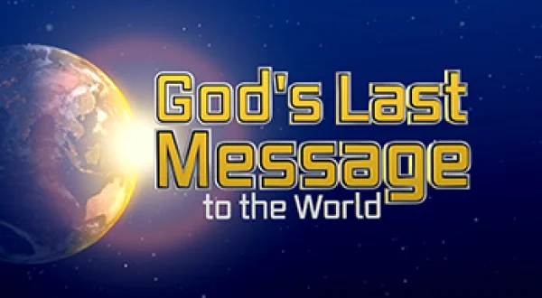 God's Last Message to the World