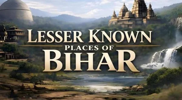 Lesser Known Places of Bihar
