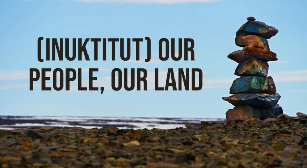 (Inuktitut) Our People, Our Land
