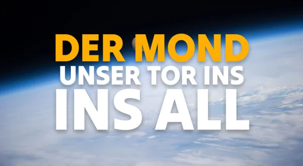 Der Mond - Unser Tor Ins All
