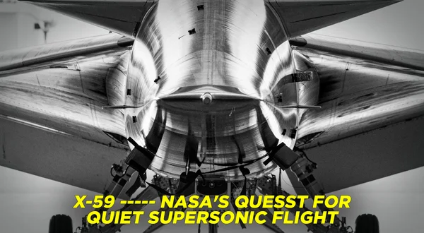 X-59 -- NASA's Quest for Quiet Supersonic Flight