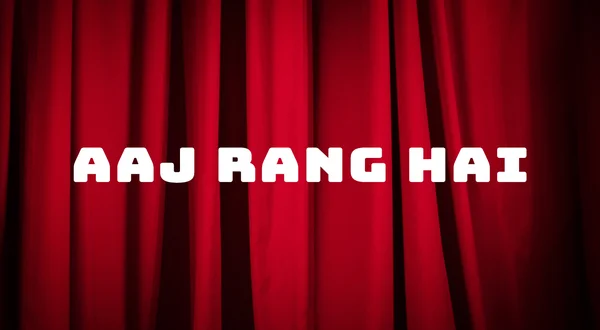 Aaj Rang Hai