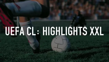 UEFA CL: Highlights XXL