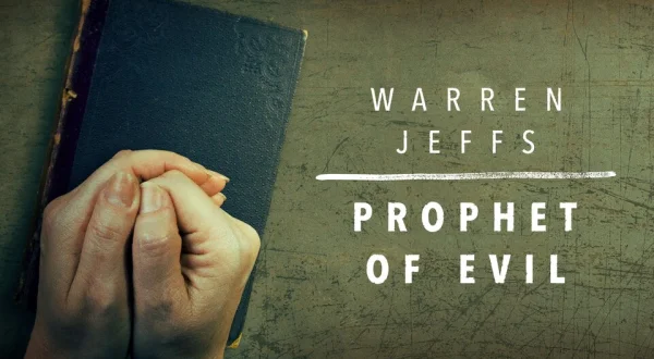 Warren Jeffs: Prophet of Evil