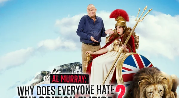 Al Murray: Why Does Everyone Hate the British Empire?