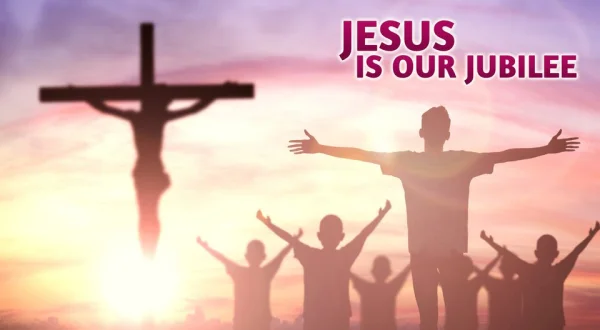 Jesus is our Jubilee
