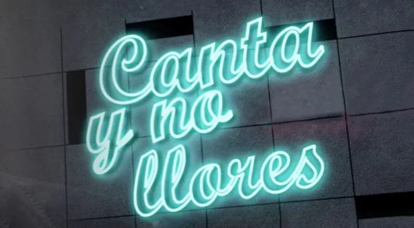 Canta y no llores