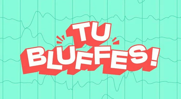 Tu bluffes