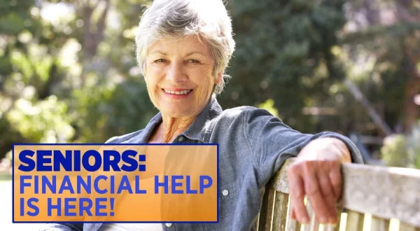 Seniors: Financial Help is Here!