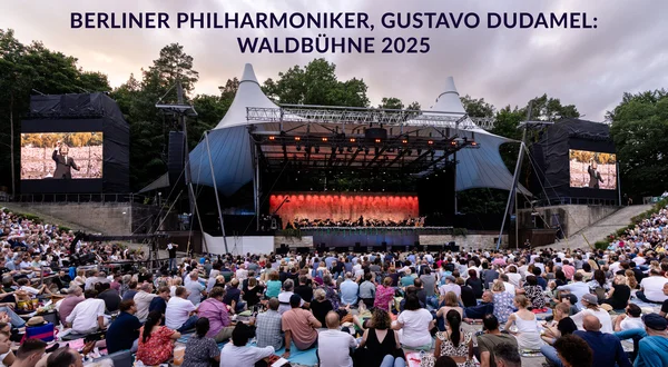 Berliner Philharmoniker, Gustavo Dudamel: Waldbühne 2025