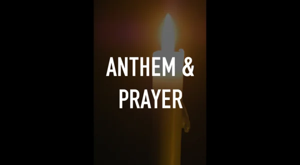 Anthem & Prayer