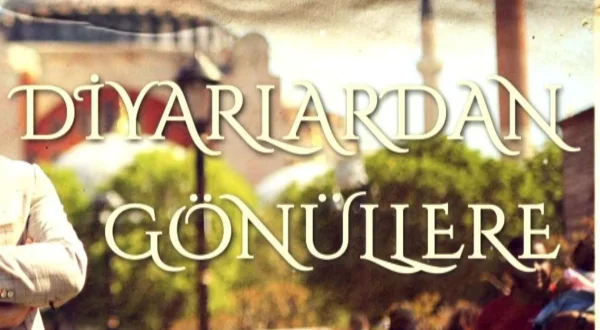 Diyarlardan Gönüllere