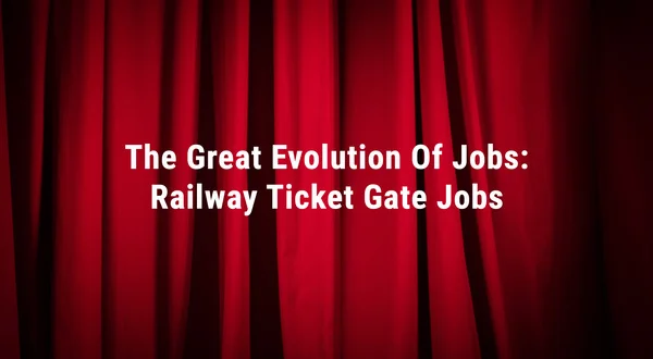 The Great Evolution Of Jobs: Railway Ticket Gate Jobs
