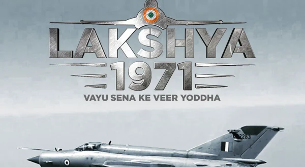 Lakshya 1971: Vayu Sena Ke Veer Yoddha