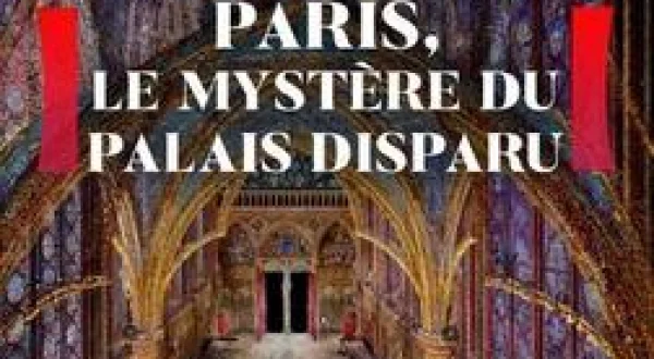 Paris, le mystère du palais disparu