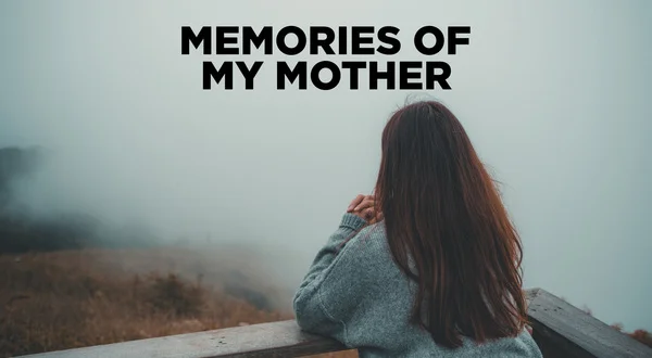 Memories of My Mother