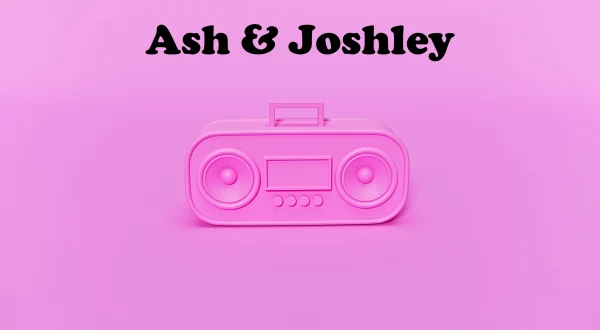 Ash \u0026 Joshley