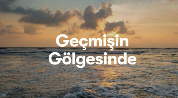 Geçmişin Gölgesinde