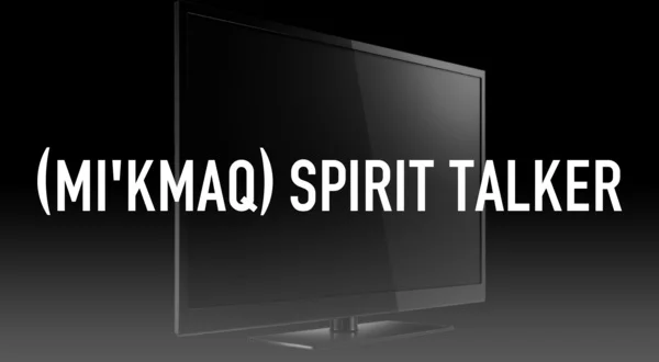 (Mi'kmaq) Spirit Talker