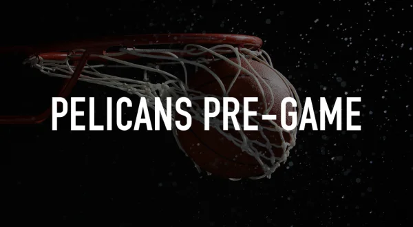 Live: Pelicans Pre-Game