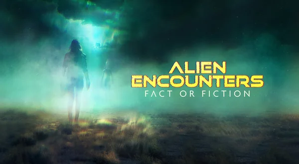 Alien Encounters: Fact or Fiction