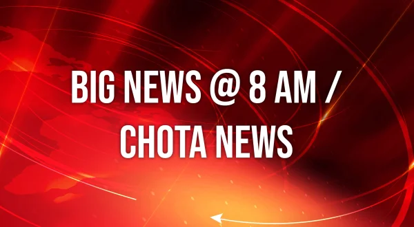 Big News @ 8 Am / Chota News