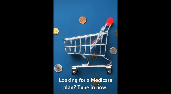 Looking for a Medicare plan? Tune in now!