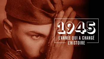 1945 : l'année qui a changé l'histoire
