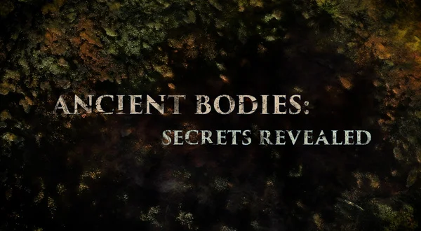 Ancient Bodies: Secrets Revealed