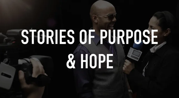 Stories of Purpose & Hope
