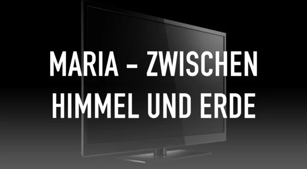 Maria - Zwischen Himmel und Erde