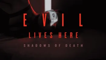 Evil Lives Here: Shadows Of Death