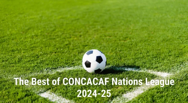 The Best of CONCACAF Nations League 2024-25