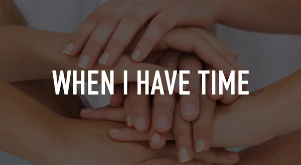 When I Have Time