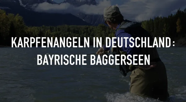 Karpfenangeln in Deutschland: Bayrische Baggerseen