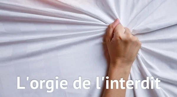 L'orgie de l'interdit