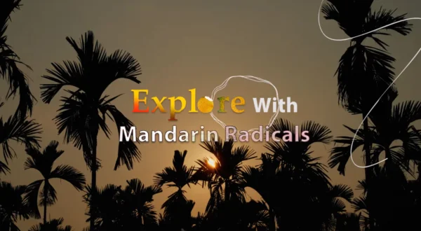 Explore With Mandarin Radicals