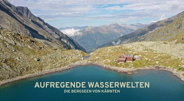 Aufregende Wasserwelten - Die Bergseen von Kärnten