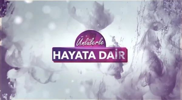 Ünlülerle Hayata Dair