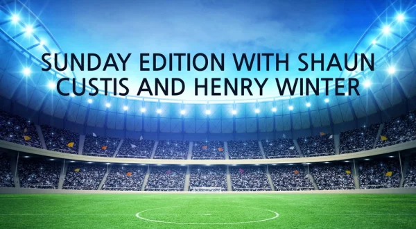 Live: Sunday Edition with Shaun Custis and Henry Winter
