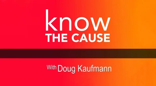 Know the Cause with Doug Kaufmann