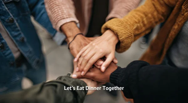 Let's Eat Dinner Together