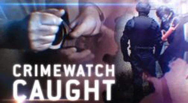 Crimewatch Caught