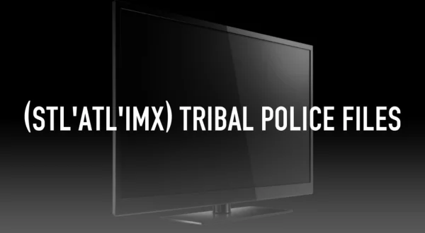(Stl'atl'imx) Tribal Police Files