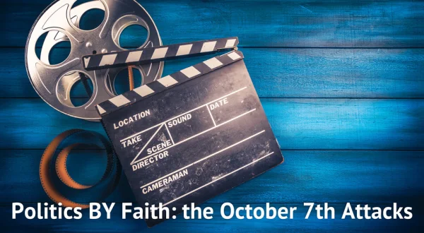 Politics BY Faith: the October 7th Attacks