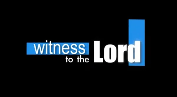 Witness to the lord
