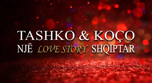 Tashko e Koço, një ’love story’ shqiptar