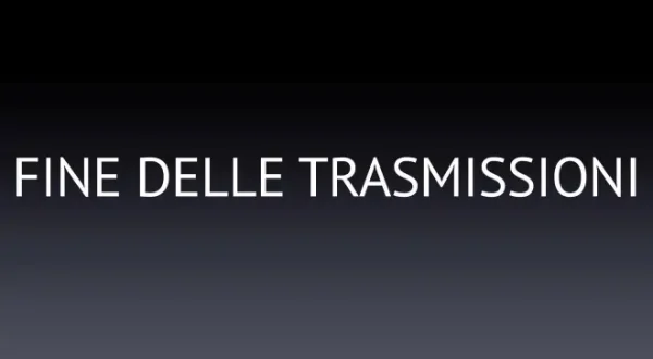 Fine delle trasmissioni